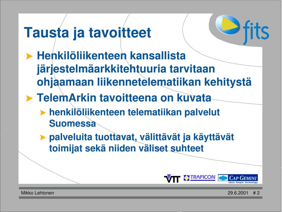 liikennetelematiikan kehitystä! TelemArkin tavoitteena on kuvata!