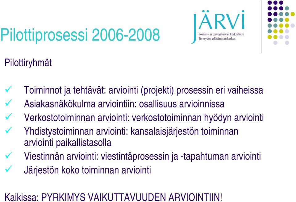 arviointi Yhdistystoiminnan arviointi: kansalaisjärjestön toiminnan arviointi paikallistasolla Viestinnän