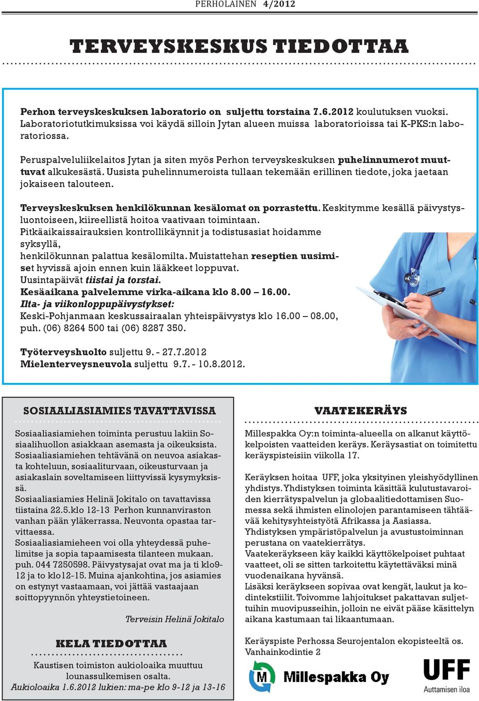 Peruspalveluliikelaitos Jytan ja siten myös Perhon terveyskeskuksen puhelinnumerot muuttuvat alkukesästä.