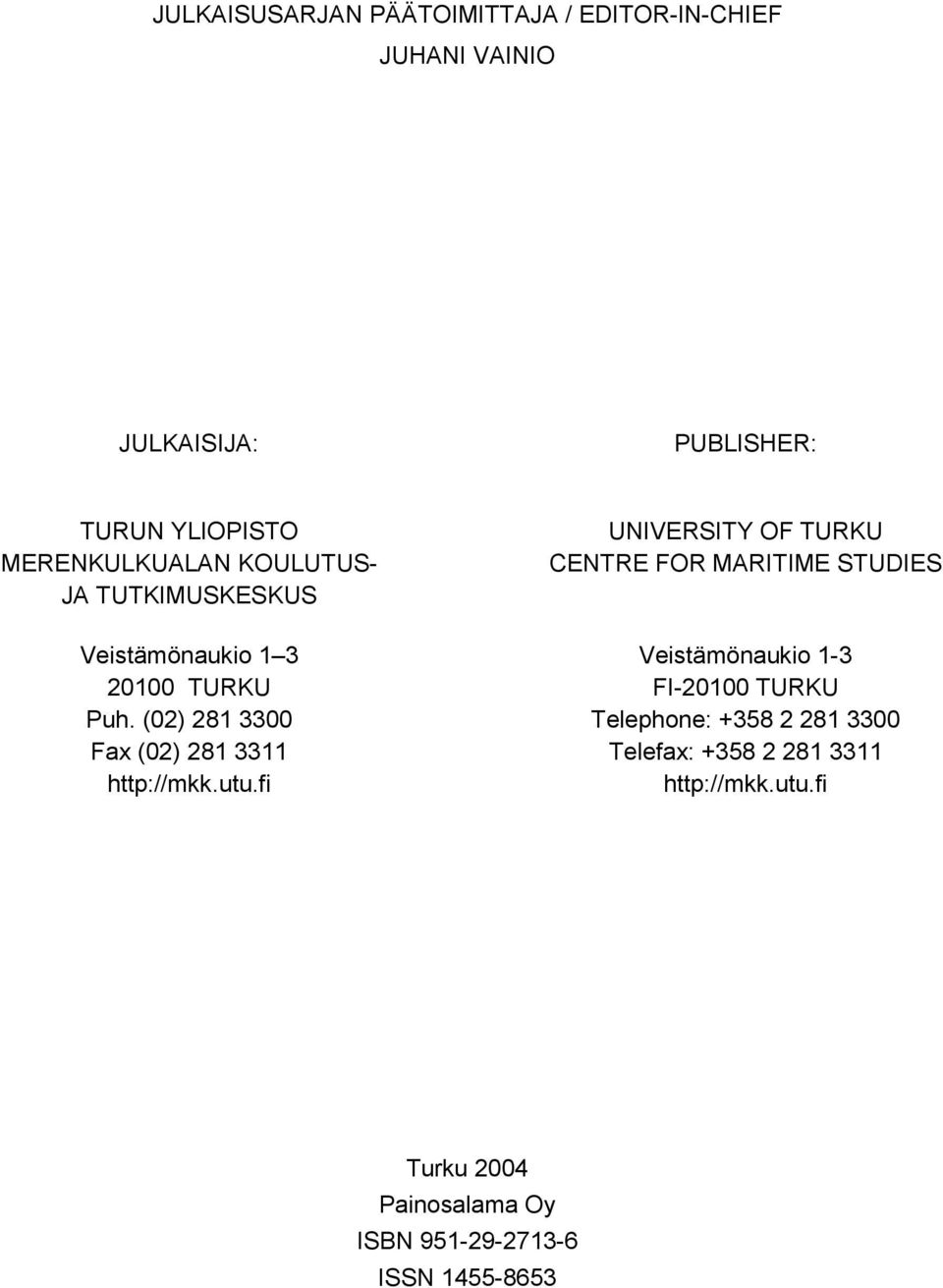 (02) 281 3300 Fax (02) 281 3311 http://mkk.utu.