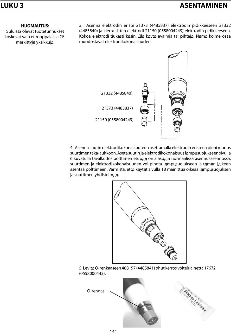 Дlд kдytд avaimia tai pihtejд. Nдmд kolme osaa muodostavat elektrodikokonaisuuden. 212 (448840) 212 217 (44887) 217 2110 (08004249) 2110 4.