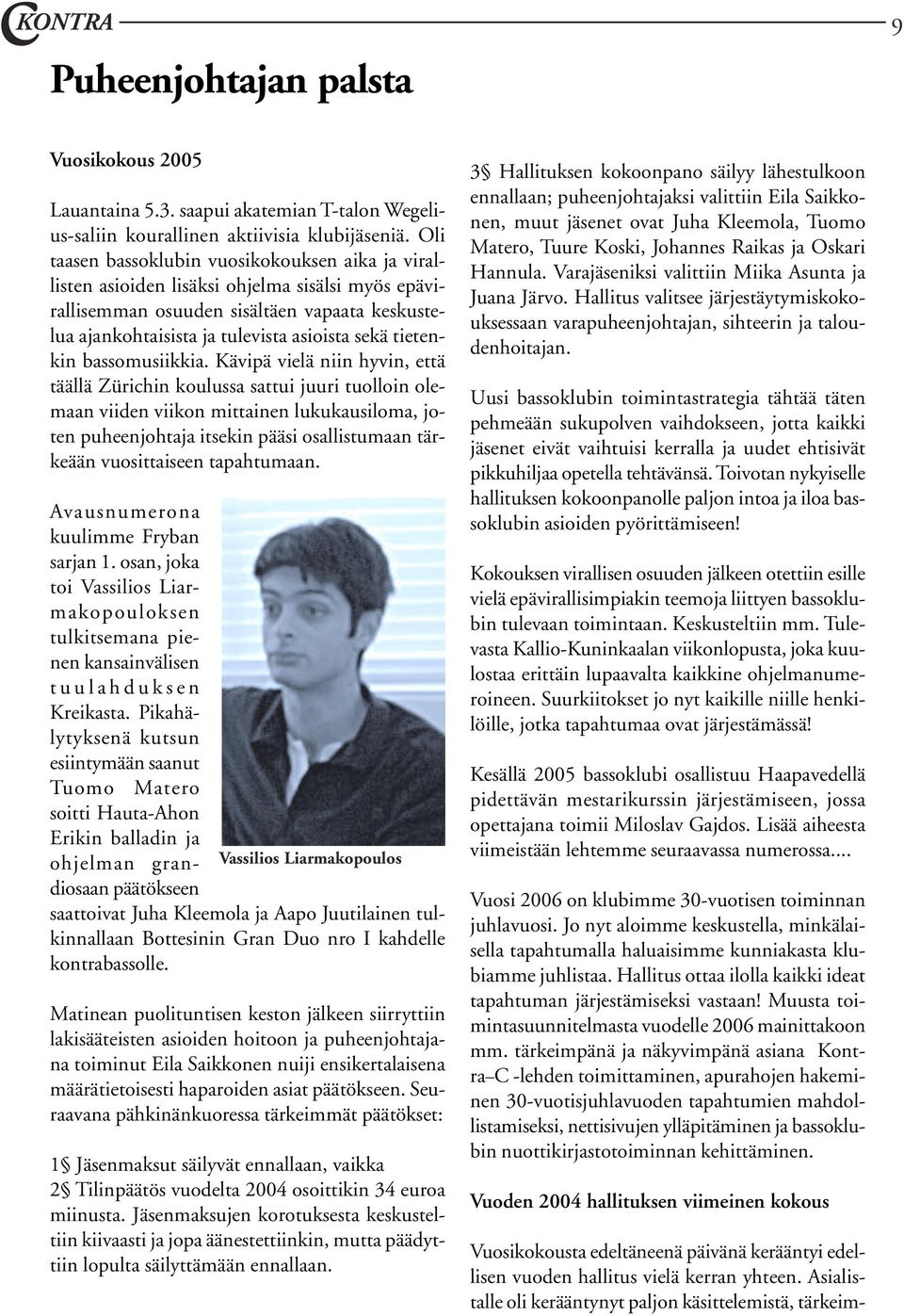 tietenkin bassomusiikkia.