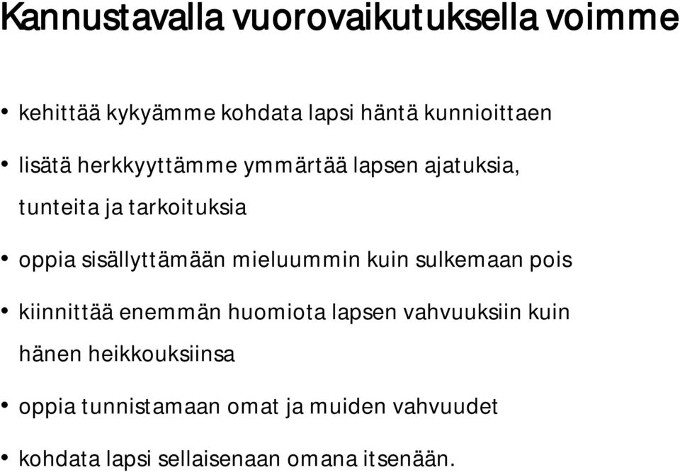 mieluummin kuin sulkemaan pois kiinnittää enemmän huomiota lapsen vahvuuksiin kuin hänen