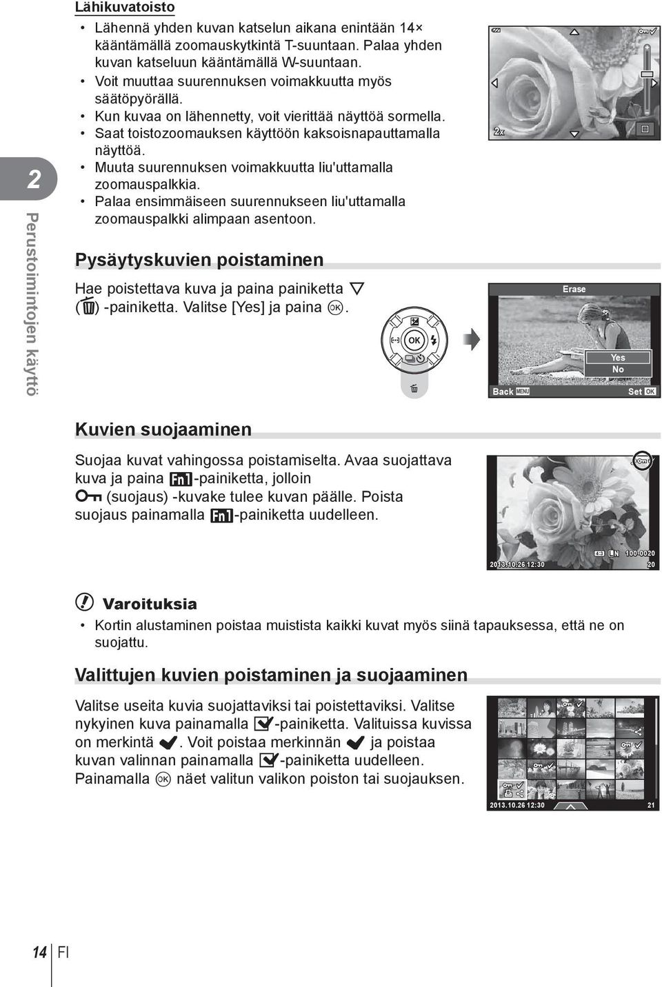 Muuta suurennuksen voimakkuutta liu'uttamalla zoomauspalkkia. Palaa ensimmäiseen suurennukseen liu'uttamalla zoomauspalkki alimpaan asentoon.