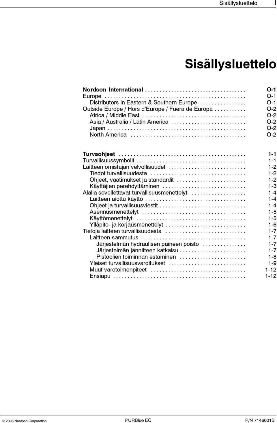 ............................................... O-2 North America........................................ O-2 Turvaohjeet............................................ 1-1 Turvallisuussymbolit.