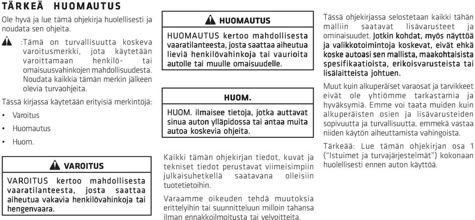 Tässä kirjassa käytetään erityisiä merkintöjä: Varoitus Huomautus Huom.