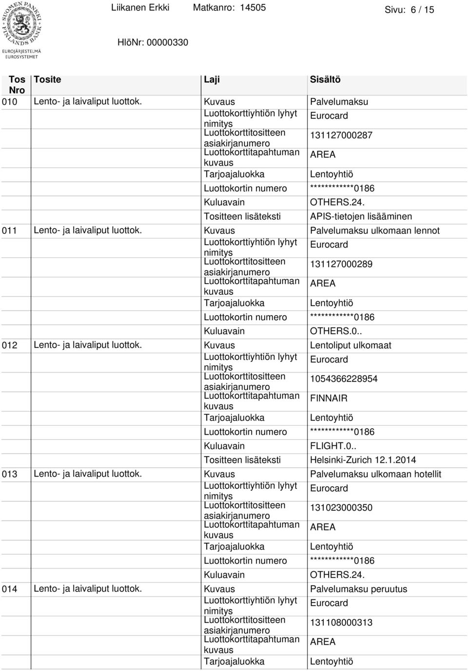 Kuvaus Palvelumaksu ulkomaan lennot Luottokorttitositteen 131127000289 012 Lento- ja laivaliput luottok.