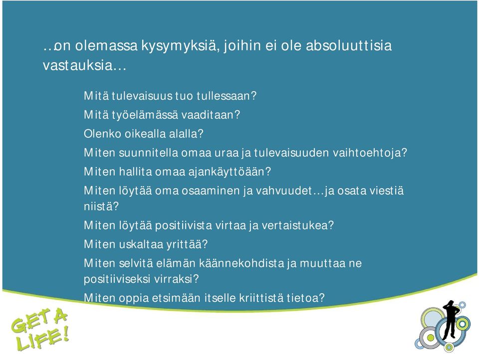 Miten löytää oma osaaminen ja vahvuudet ja osata viestiä niistä? Miten löytää positiivista virtaa ja vertaistukea?