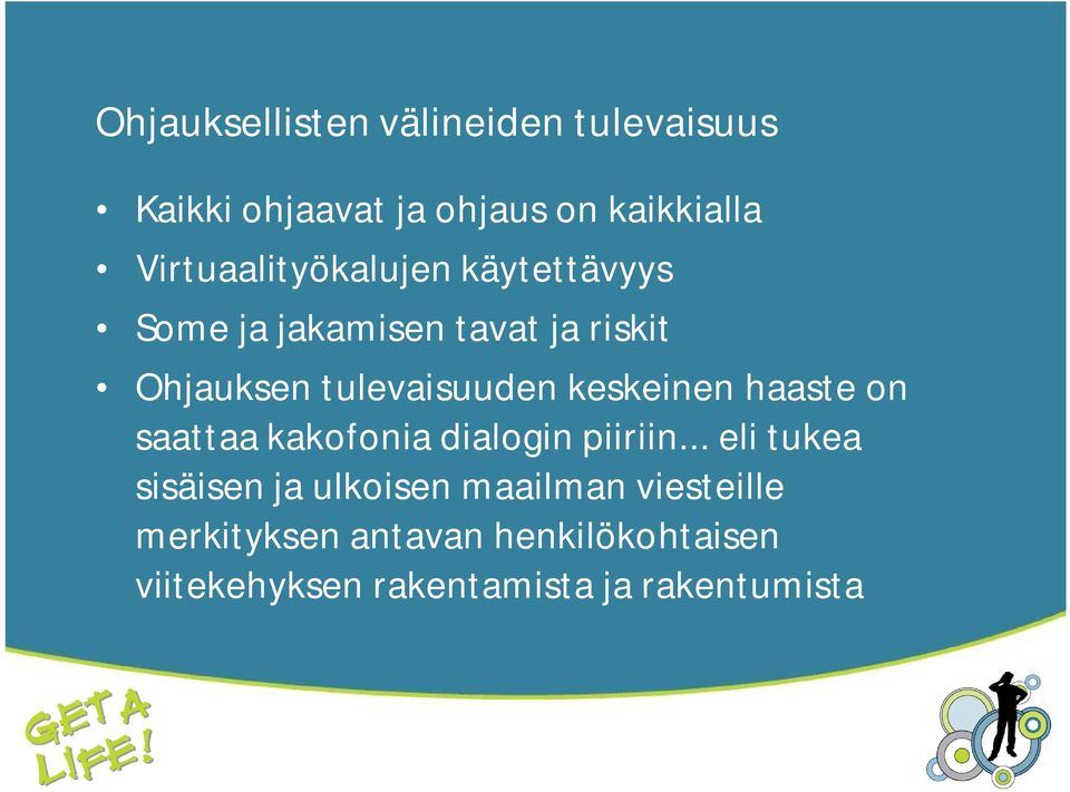 tulevaisuuden keskeinen haaste on saattaa kakofonia dialogin piiriin.