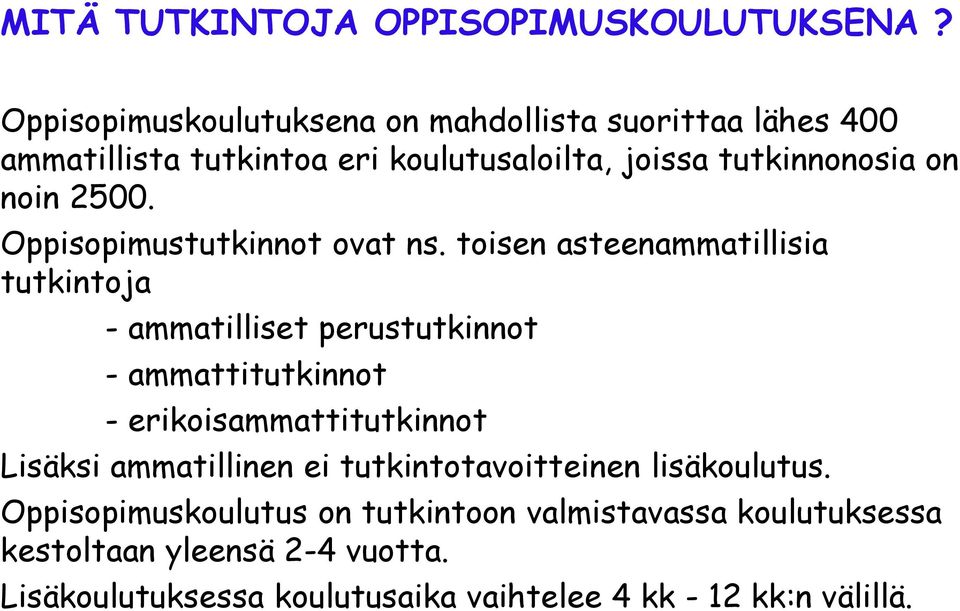 2500. Oppisopimustutkinnot ovat ns.