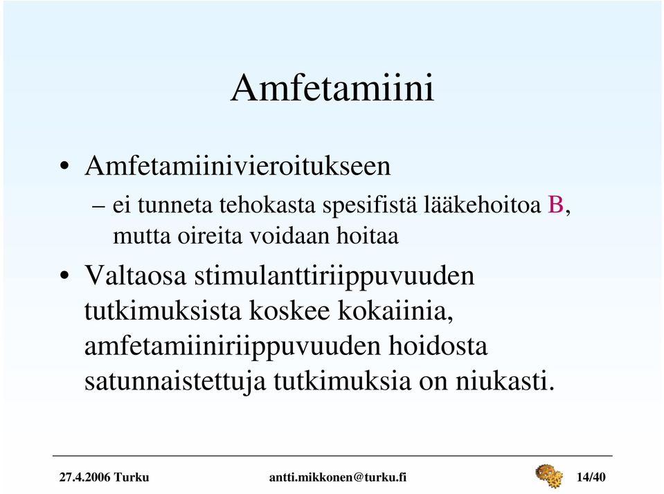 stimulanttiriippuvuuden tutkimuksista koskee kokaiinia,