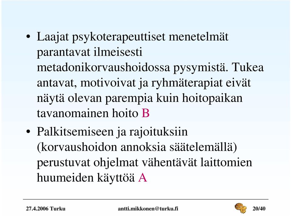 tavanomainen hoito B Palkitsemiseen ja rajoituksiin (korvaushoidon annoksia säätelemällä)