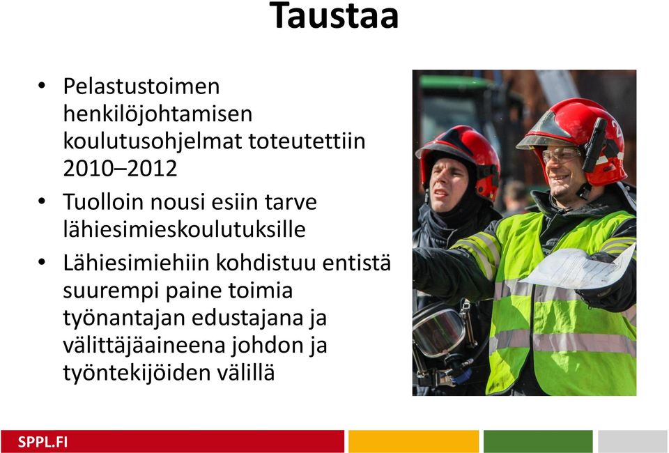lähiesimieskoulutuksille Lähiesimiehiin kohdistuu entistä