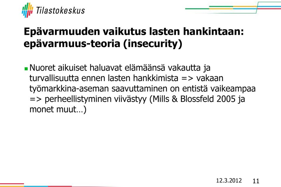 hankkimista => vakaan työmarkkina-aseman saavuttaminen on entistä vaikeampaa