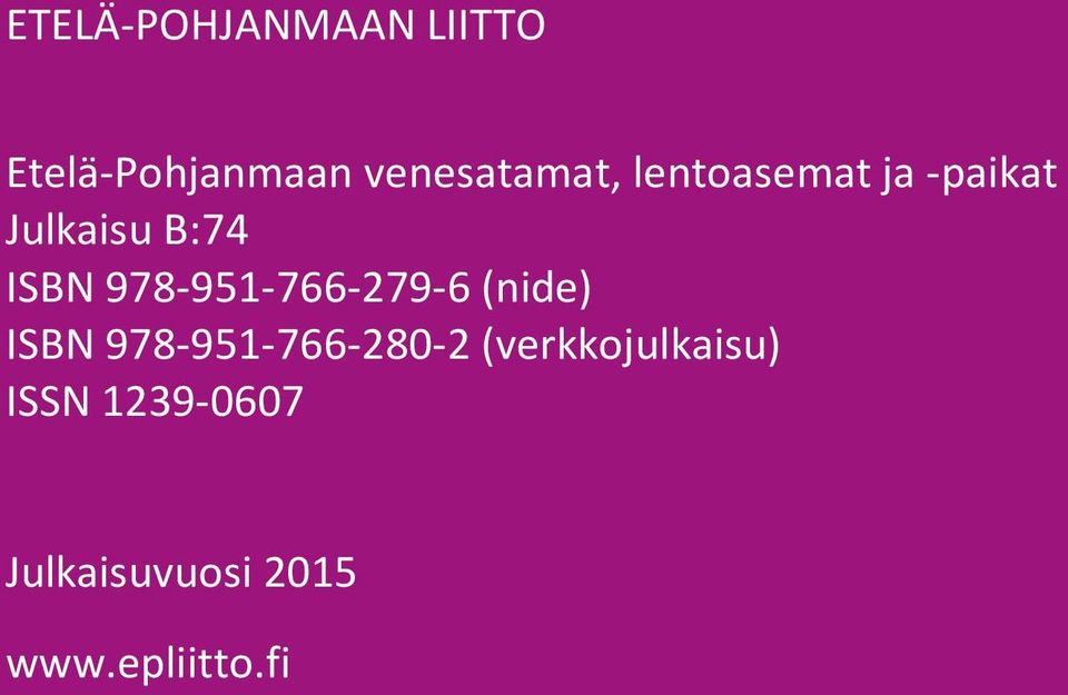 ISBN 978-951-766-279-6 (nide) ISBN 978-951-766-280-2