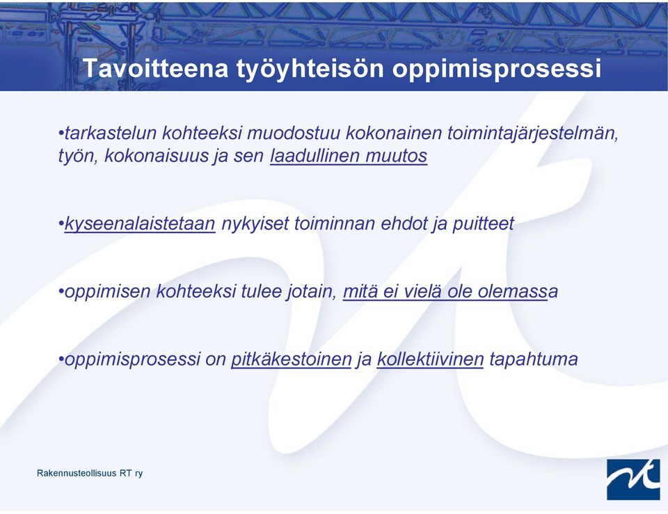 kyseenalaistetaan nykyiset toiminnan ehdot ja puitteet oppimisen kohteeksi tulee