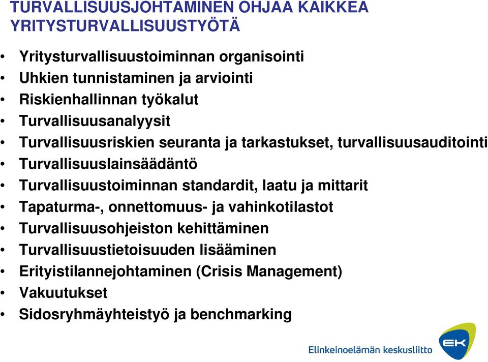 Turvallisuuslainsäädäntö Turvallisuustoiminnan standardit, laatu ja mittarit Tapaturma-, onnettomuus- ja vahinkotilastot