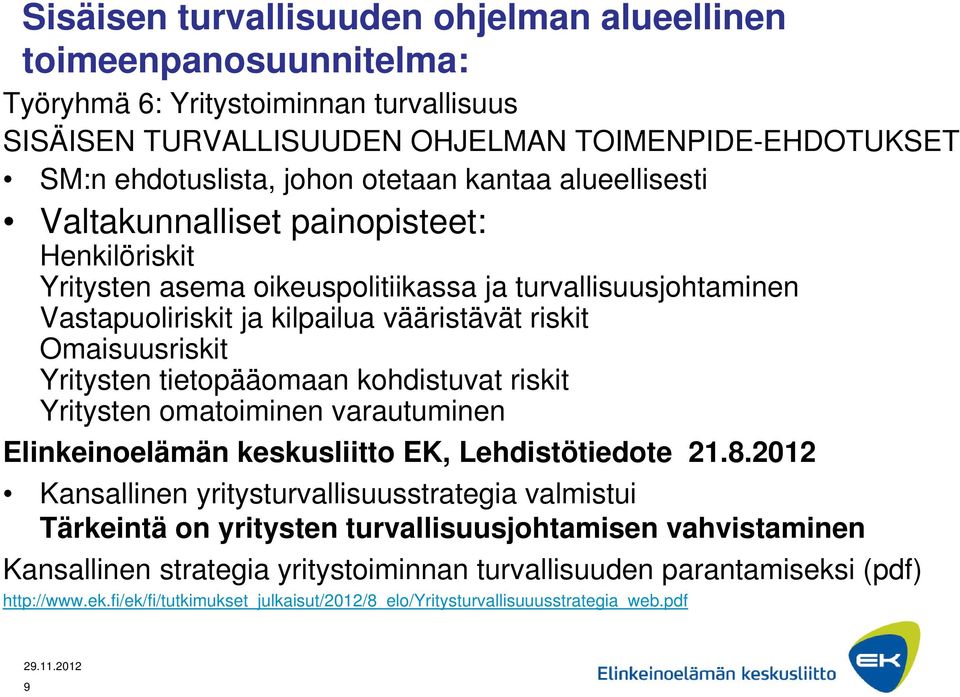 Yritysten tietopääomaan kohdistuvat riskit Yritysten omatoiminen varautuminen Elinkeinoelämän keskusliitto EK, Lehdistötiedote 21.8.