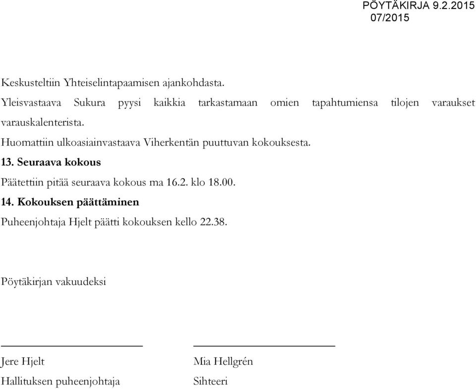 Huomattiin ulkoasiainvastaava Viherkentän puuttuvan kokouksesta. 13.