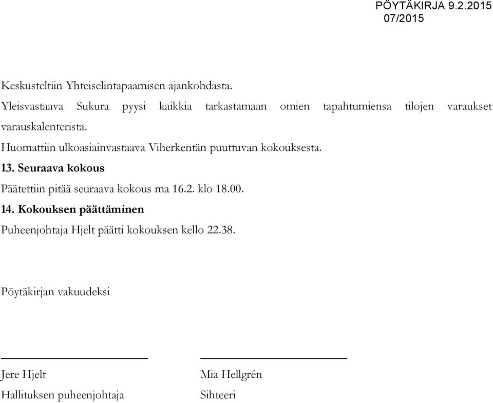 Huomattiin ulkoasiainvastaava Viherkentän puuttuvan kokouksesta. 13.