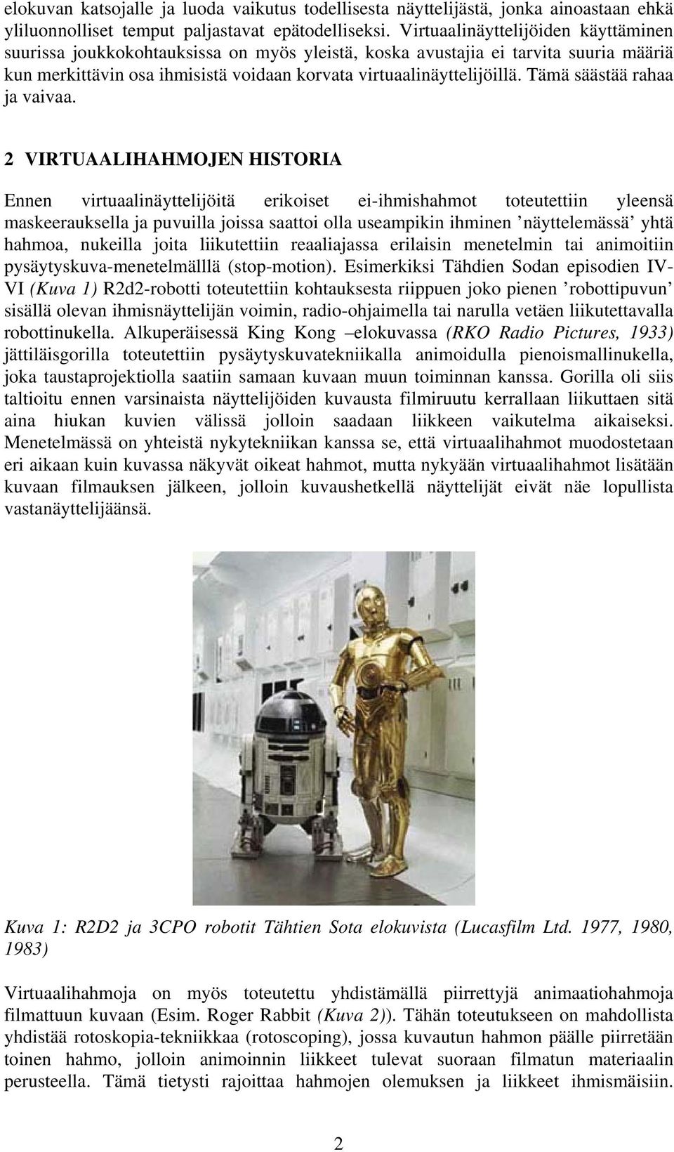 Tämä säästää rahaa ja vaivaa.