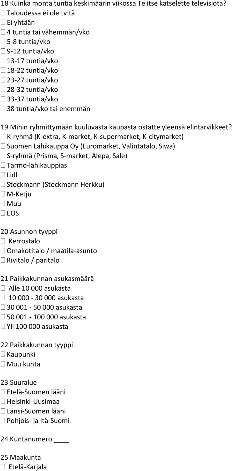 19 Mihin ryhmittymään kuuluvasta kaupasta ostatte yleensä elintarvikkeet?