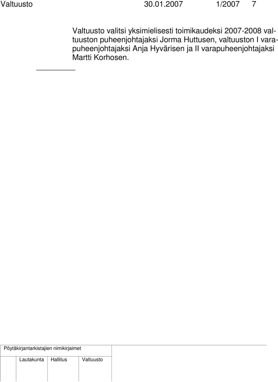 toimikaudeksi 2007-2008 valtuuston puheenjohtajaksi
