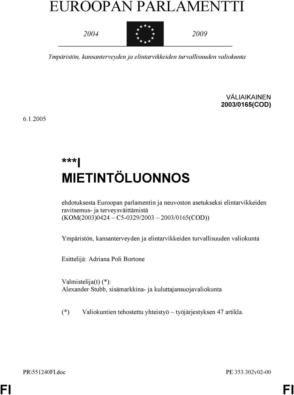 2005 ***I MIETINTÖLUONNOS ehdotuksesta Euroopan parlamentin ja neuvoston asetukseksi elintarvikkeiden ravitsemus- ja terveysväittämistä (KOM(2003)0424