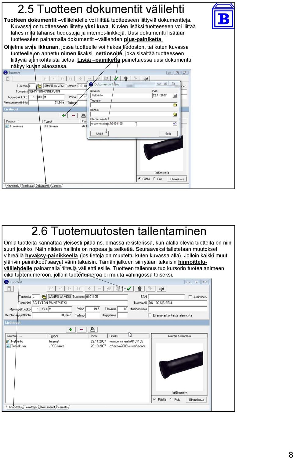 Ohjelma avaa ikkunan, jossa tuotteelle voi hakea tiedoston, tai kuten kuvassa tuotteelle on annettu nimen lisäksi nettiosoite, joka sisältää tuotteeseen liittyviä ajankohtaista tietoa.