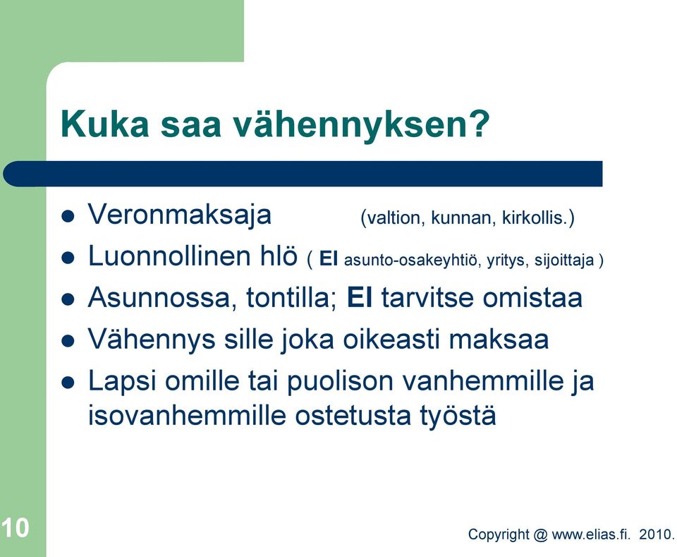 Asunnossa, tontilla; EI tarvitse omistaa Vähennys sille joka oikeasti