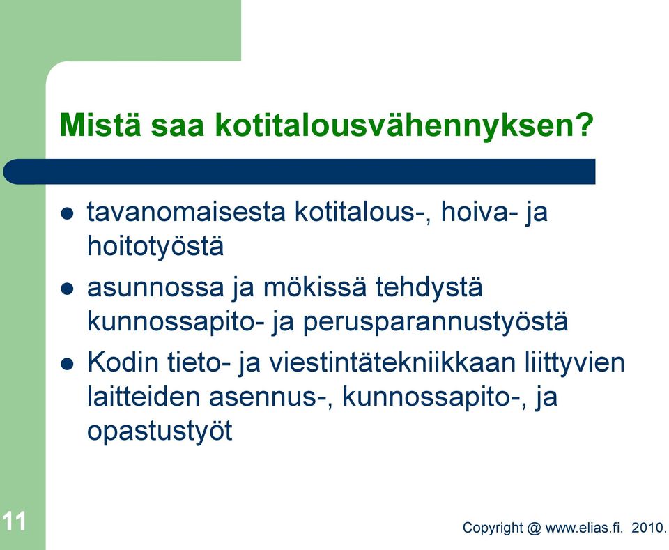 mökissä tehdystä kunnossapito- ja perusparannustyöstä Kodin