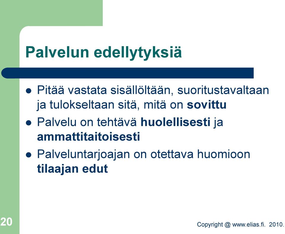 sovittu Palvelu on tehtävä huolellisesti ja