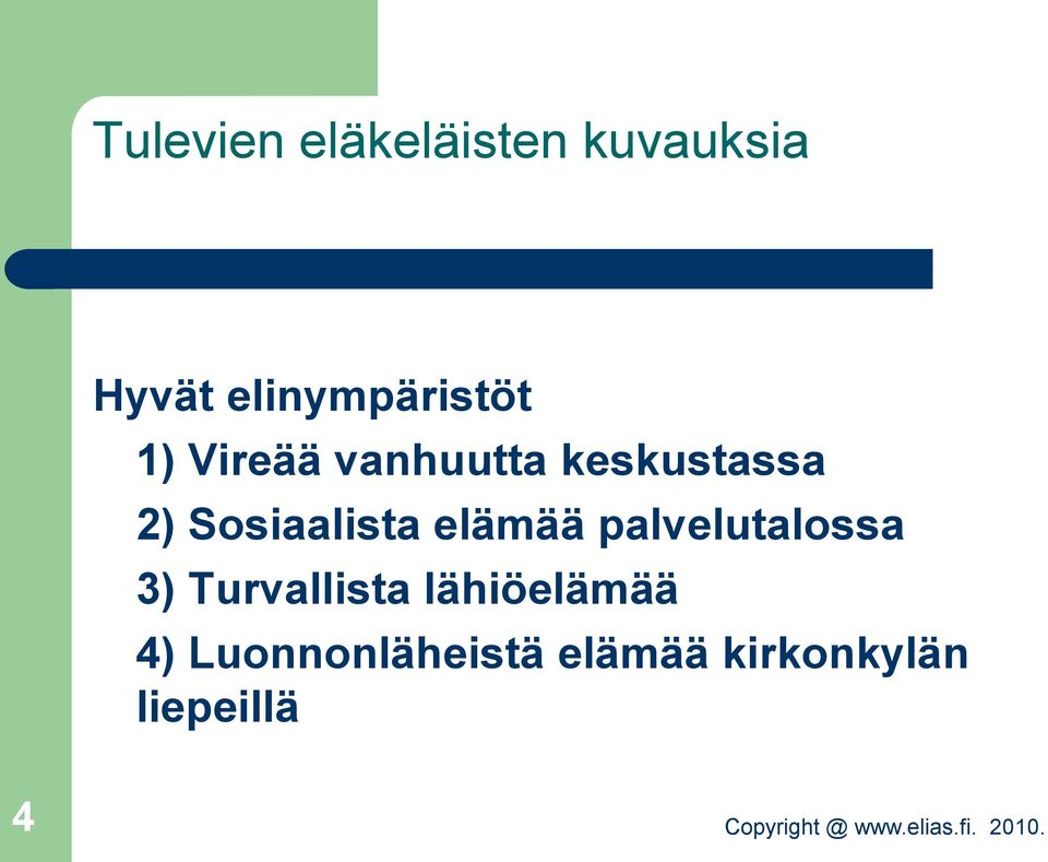Sosiaalista elämää palvelutalossa 3) Turvallista