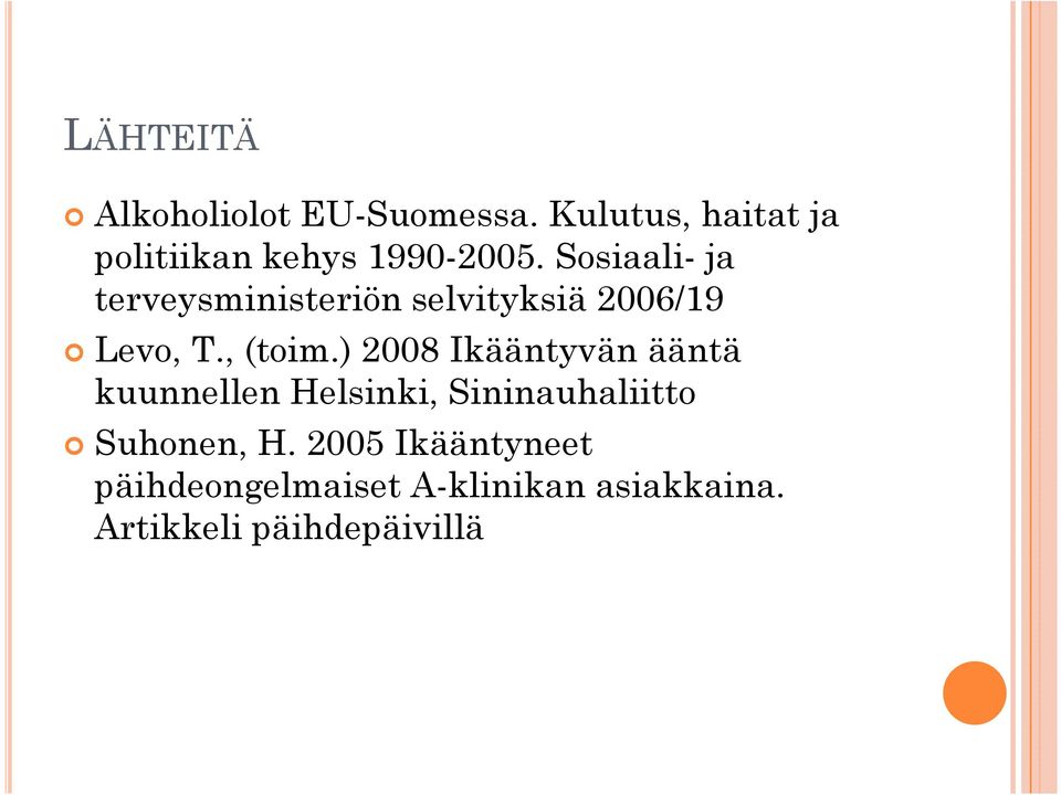 Sosiaali- ja terveysministeriön selvityksiä 2006/19 Levo, T., (toim.