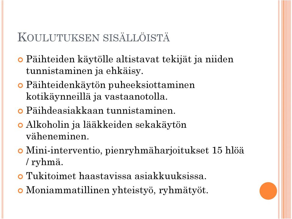 Päihdeasiakkaan tunnistaminen. Alkoholin ja lääkkeiden sekakäytön väheneminen.