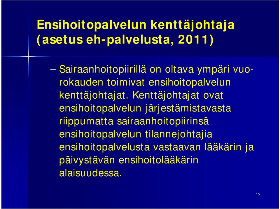 Kenttäjohtajat ovat ensihoitopalvelun järjestämistavasta riippumatta sairaanhoitopiirinsä