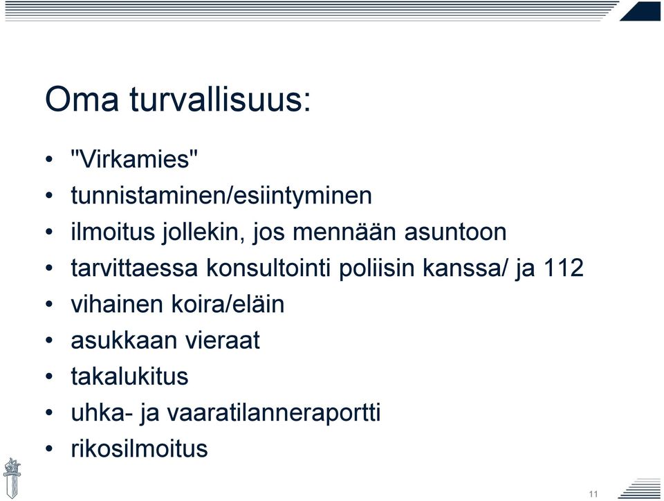 konsultointi poliisin kanssa/ ja 112 vihainen koira/eläin