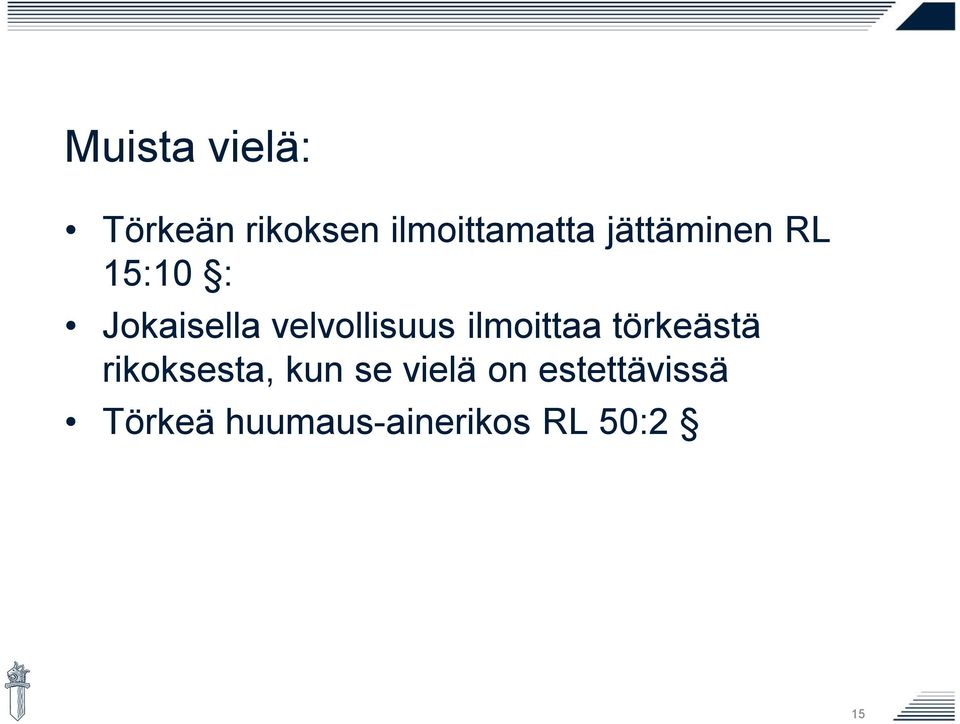 ilmoittaa törkeästä rikoksesta, kun se vielä