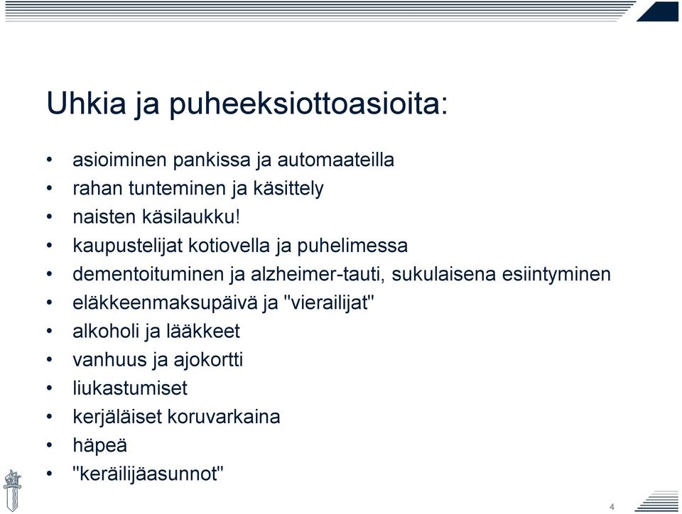 kaupustelijat kotiovella ja puhelimessa dementoituminen ja alzheimer-tauti, sukulaisena