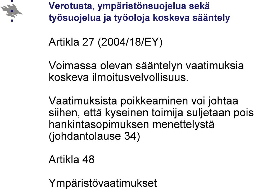 Vaatimuksista poikkeaminen voi johtaa siihen, että kyseinen toimija suljetaan pois