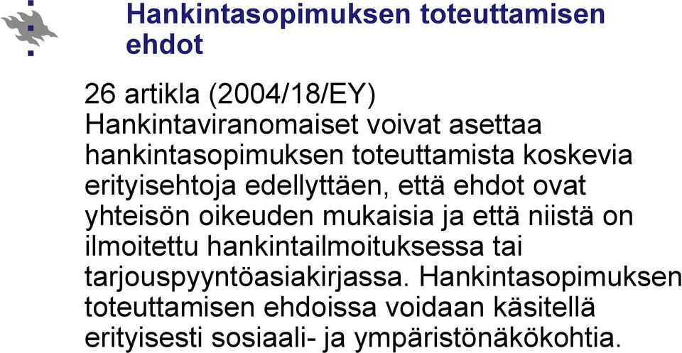 oikeuden mukaisia ja että niistä on ilmoitettu hankintailmoituksessa tai tarjouspyyntöasiakirjassa.