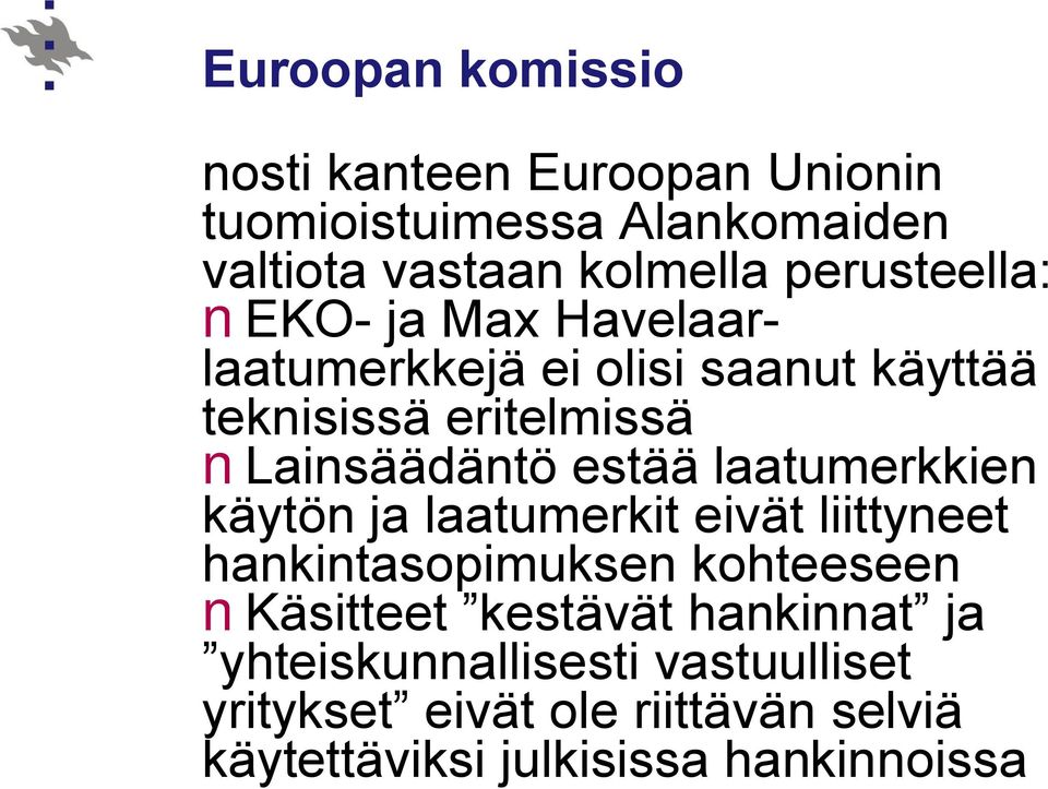 estää laatumerkkien käytön ja laatumerkit eivät liittyneet hankintasopimuksen kohteeseen Käsitteet kestävät