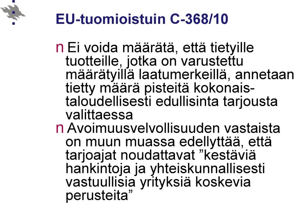 tarjousta valittaessa Avoimuusvelvollisuuden vastaista on muun muassa edellyttää, että