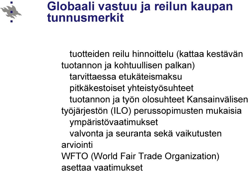 tuotannon ja työn olosuhteet Kansainvälisen työjärjestön (ILO) perussopimusten mukaisia