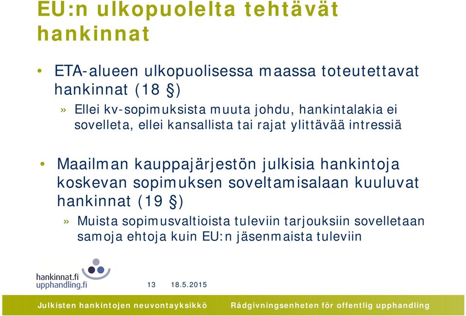 intressiä Maailman kauppajärjestön julkisia hankintoja koskevan sopimuksen soveltamisalaan kuuluvat