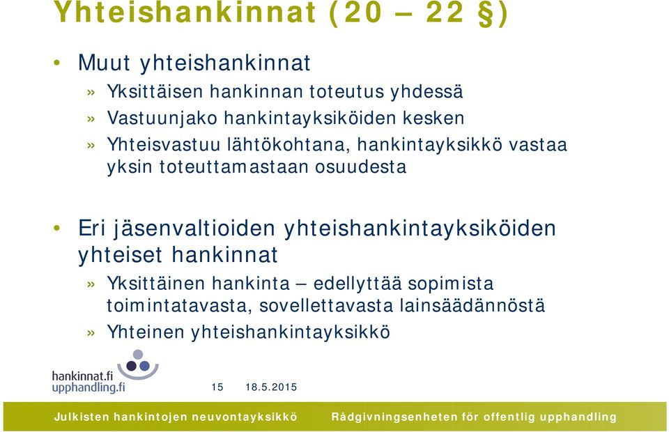 osuudesta Eri jäsenvaltioiden yhteishankintayksiköiden yhteiset hankinnat» Yksittäinen hankinta