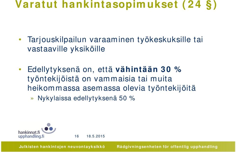 että vähintään 30 % työntekijöistä on vammaisia tai muita