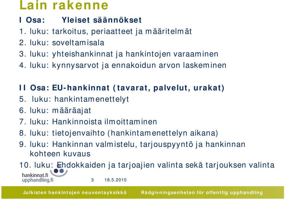 luku: kynnysarvot ja ennakoidun arvon laskeminen II Osa: EU-hankinnat (tavarat, palvelut, urakat) 5. luku: hankintamenettelyt 6.