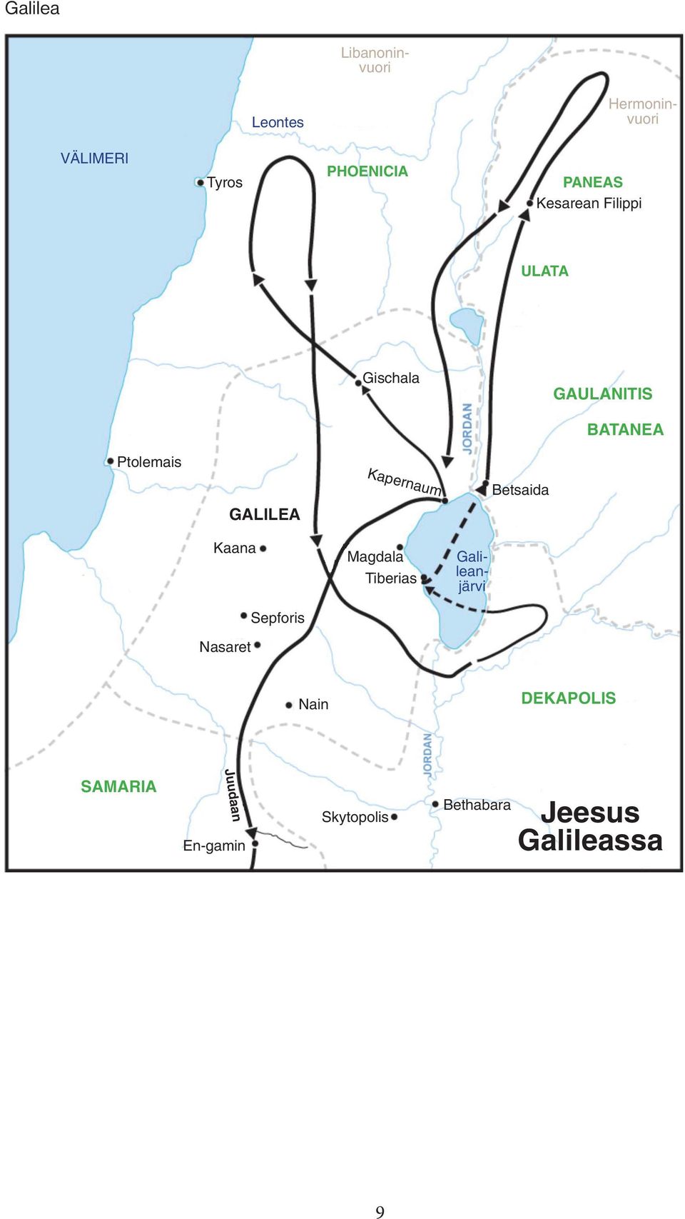 Ptolemais Kapernaum Betsaida GALILEA Kaana Nasaret Sepforis Magdala