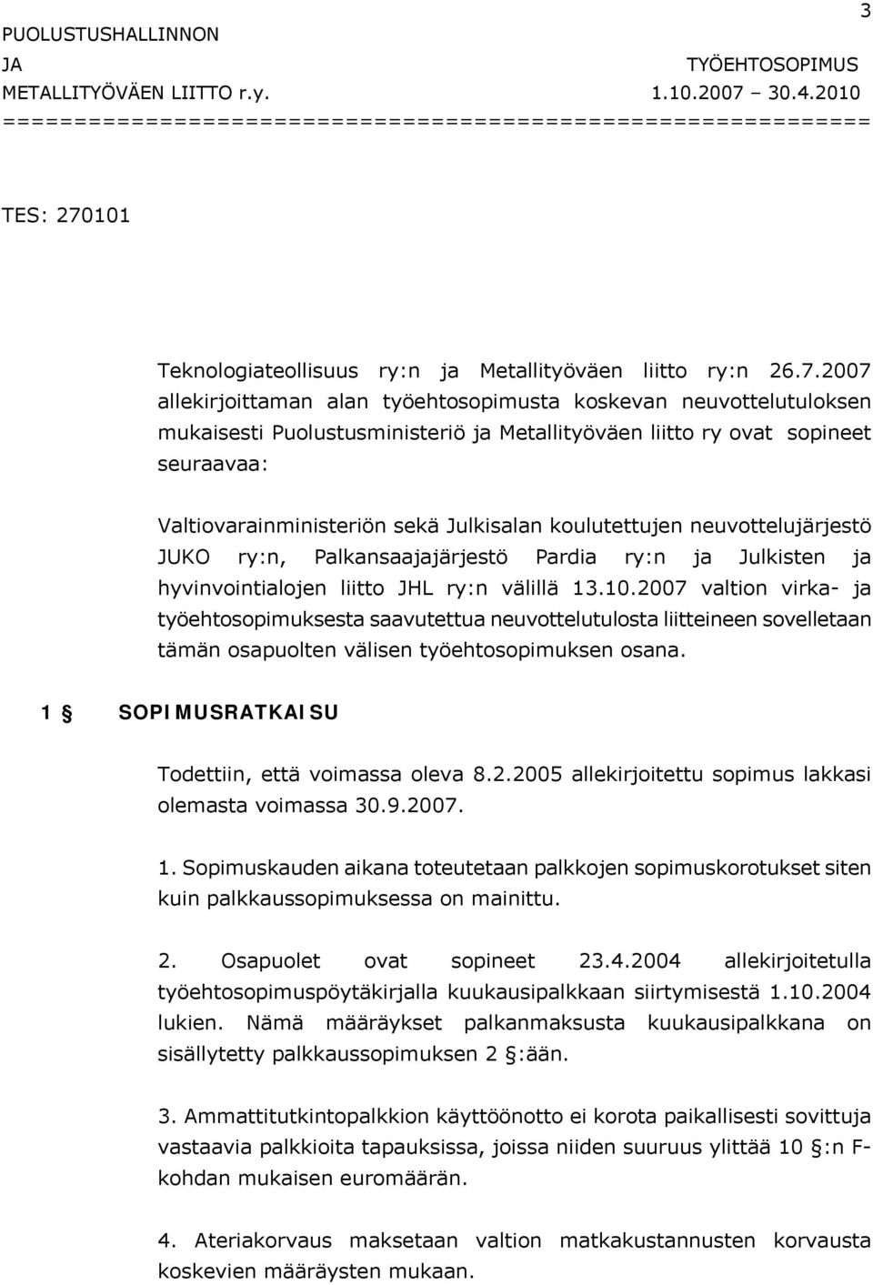 101 Teknologiateollisuus ry:n ja Metallityöväen liitto ry:n 26.7.